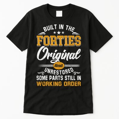 Built In The Forties Original Unrestored Vintage 40s Birthday Tall T-Shirt