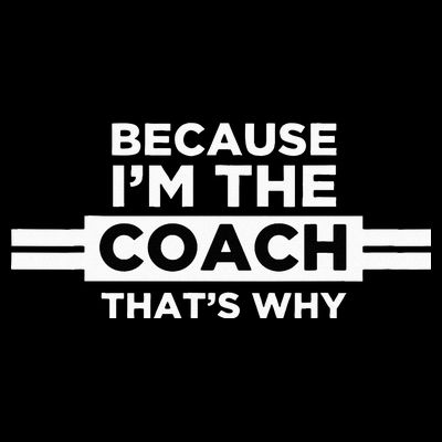 Because I'm the Coach That's Why Coach Gift T-Shirt
