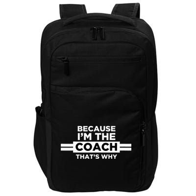 Because I'm the Coach That's Why Coach Gift Impact Tech Backpack
