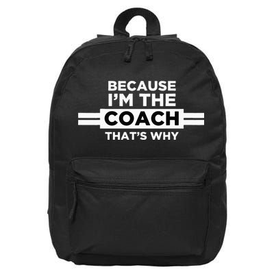 Because I'm the Coach That's Why Coach Gift 16 in Basic Backpack