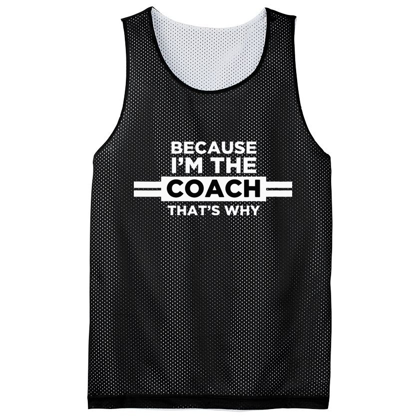 Because I'm the Coach That's Why Coach Gift Mesh Reversible Basketball Jersey Tank