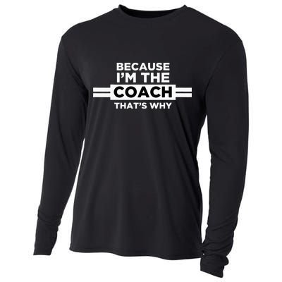 Because I'm the Coach That's Why Coach Gift Cooling Performance Long Sleeve Crew