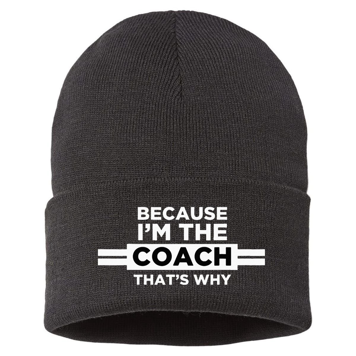 Because I'm the Coach That's Why Coach Gift Sustainable Knit Beanie