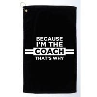 Because I'm the Coach That's Why Coach Gift Golf Towel