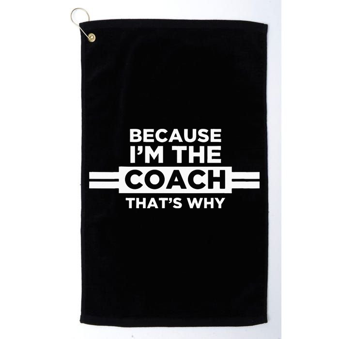 Because I'm the Coach That's Why Coach Gift Golf Towel