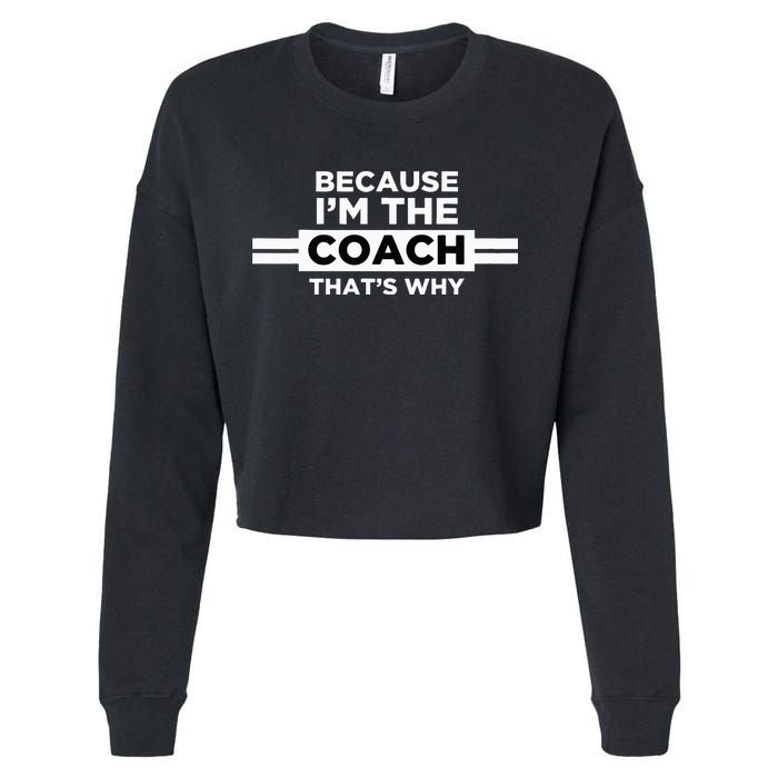 Because I'm the Coach That's Why Coach Gift Cropped Pullover Crew