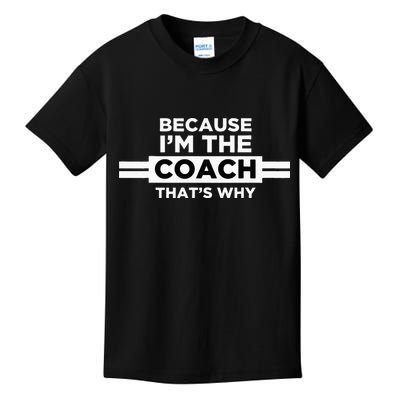 Because I'm the Coach That's Why Coach Gift Kids T-Shirt