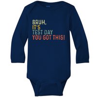 Bruh It’S Test Day You Got This Testing Day Teacher Vintage Baby Long Sleeve Bodysuit