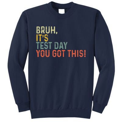 Bruh It’S Test Day You Got This Testing Day Teacher Vintage Tall Sweatshirt