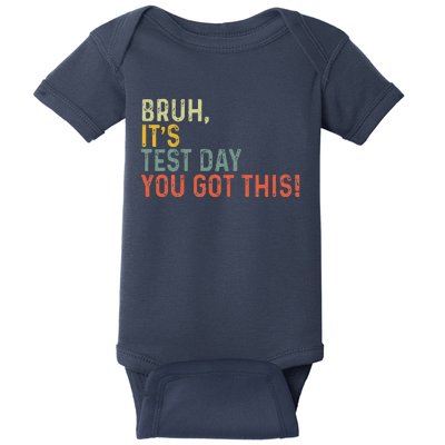 Bruh It’S Test Day You Got This Testing Day Teacher Vintage Baby Bodysuit