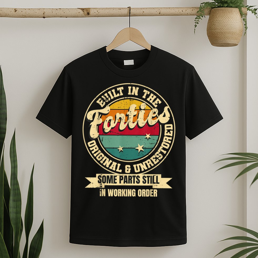 Built In The Forties Original Unrestored 40th Birthday  T-Shirt