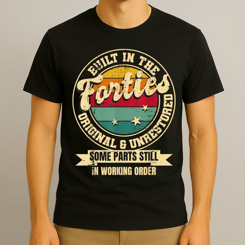 Built In The Forties Original Unrestored 40th Birthday  T-Shirt