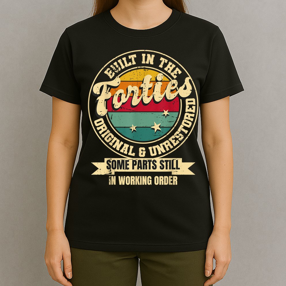 Built In The Forties Original Unrestored 40th Birthday  T-Shirt