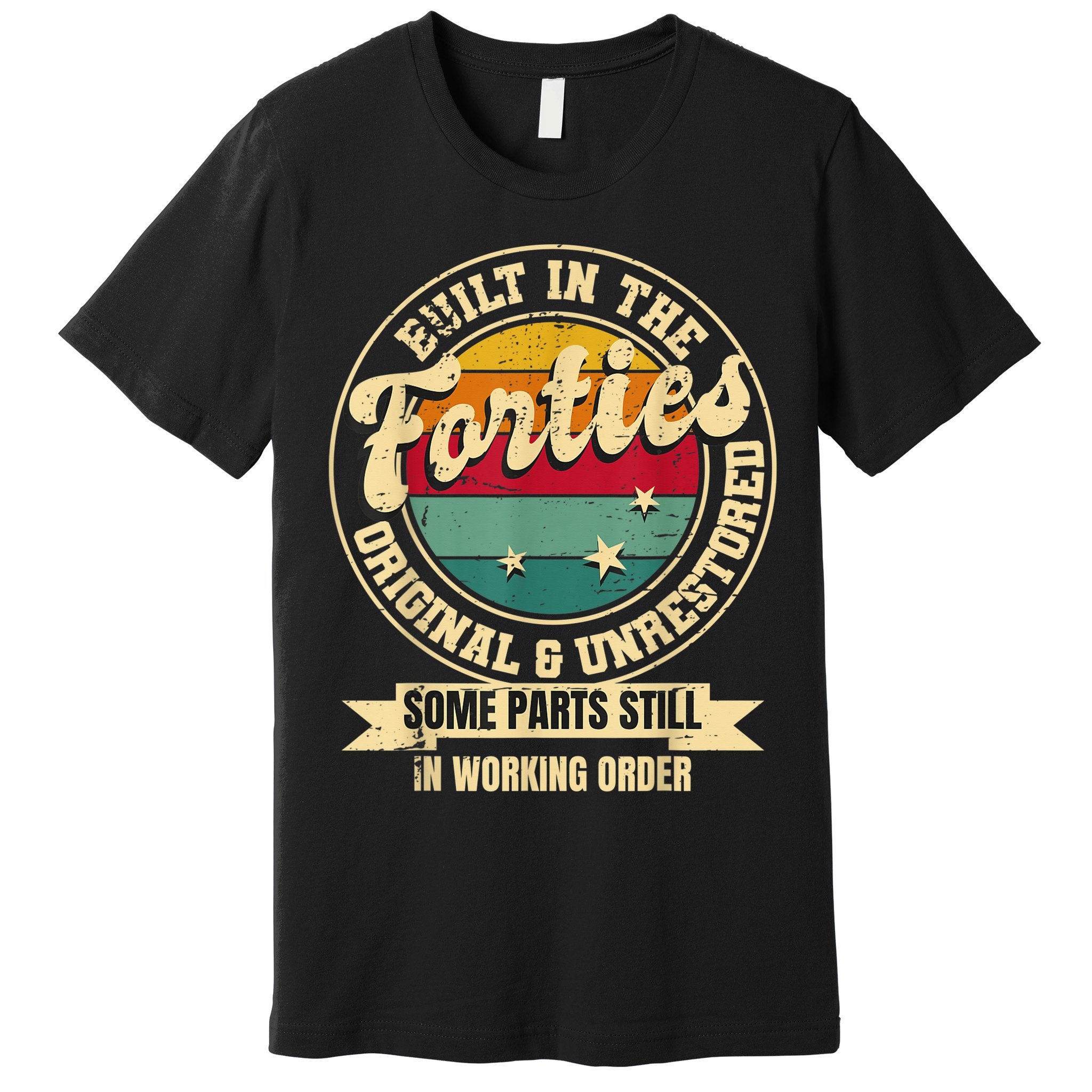 Built In The Forties Original Unrestored 40th Birthday  Premium T-Shirt