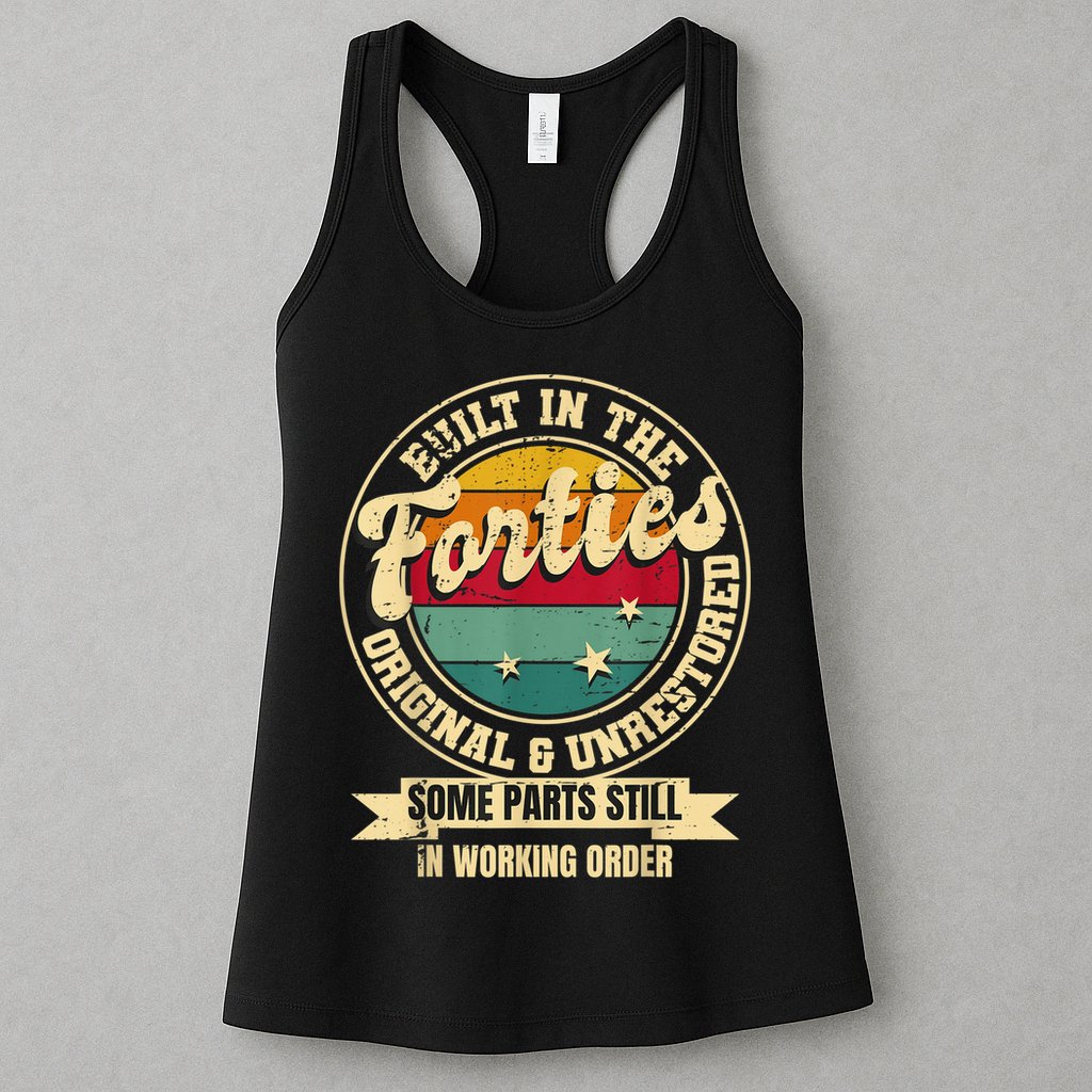 Built In The Forties Original Unrestored 40th Birthday  Womens Tank Top