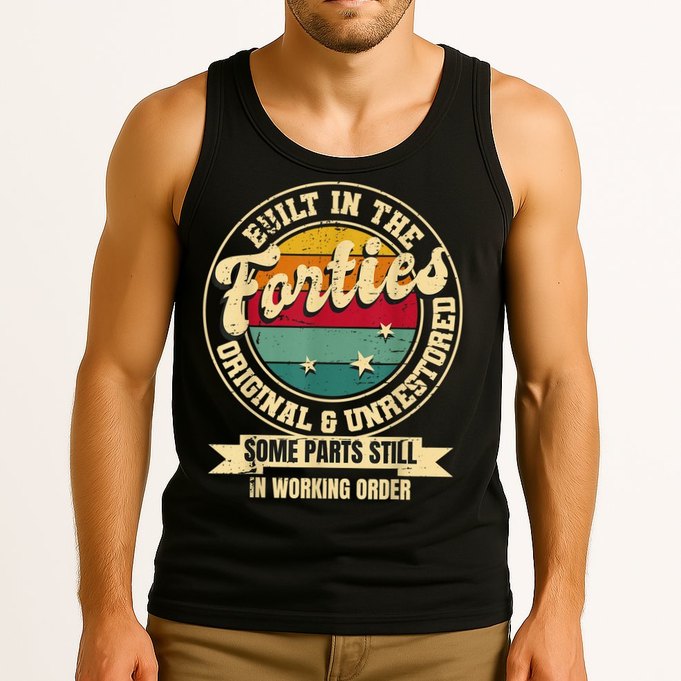 Built In The Forties Original Unrestored 40th Birthday  Tank Top