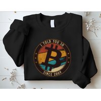 Bitcoin I Told You So Btc Crypto And Bitcoin Sweatshirt