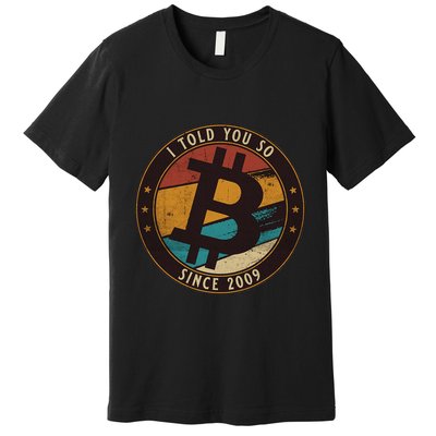 Bitcoin I Told You So Btc Crypto And Bitcoin Premium T-Shirt