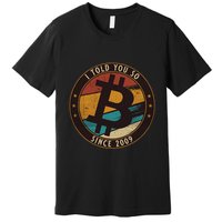 Bitcoin I Told You So Btc Crypto And Bitcoin Premium T-Shirt