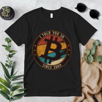 Bitcoin I Told You So Btc Crypto And Bitcoin Premium T-Shirt