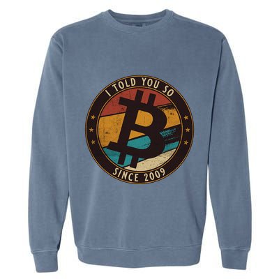 Bitcoin I Told You So Btc Crypto And Bitcoin Garment-Dyed Sweatshirt