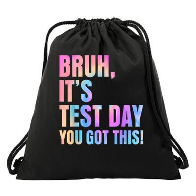 Bruh It's Test Day You Got This Testing Day Teacher Drawstring Bag