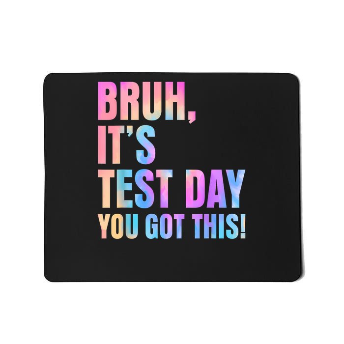 Bruh It's Test Day You Got This Testing Day Teacher Mousepad