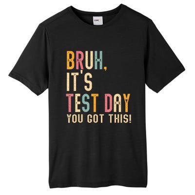 Bruh It’S Test Day You Got This Testing Day Tall Fusion ChromaSoft Performance T-Shirt