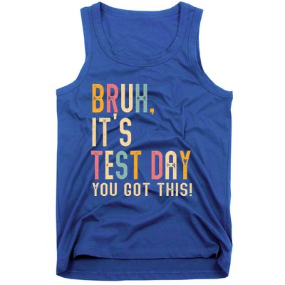 Bruh It’S Test Day You Got This Testing Day Tank Top