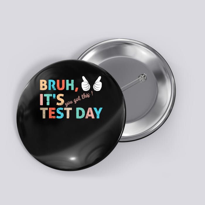  Bruh It's Test Day You Got Testing Day Teacher Button