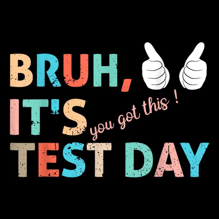  Bruh It's Test Day You Got Testing Day Teacher Button