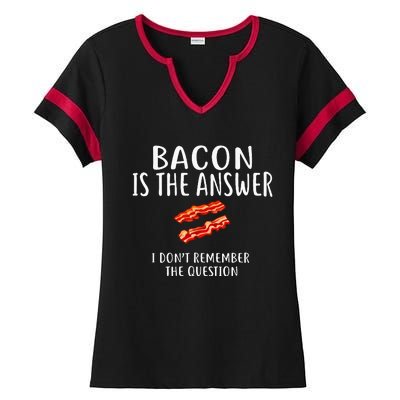 Bacon Is The Answer I Dont Remember The Question Ladies Halftime Notch Neck Tee