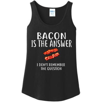 Bacon Is The Answer I Dont Remember The Question Ladies Essential Tank