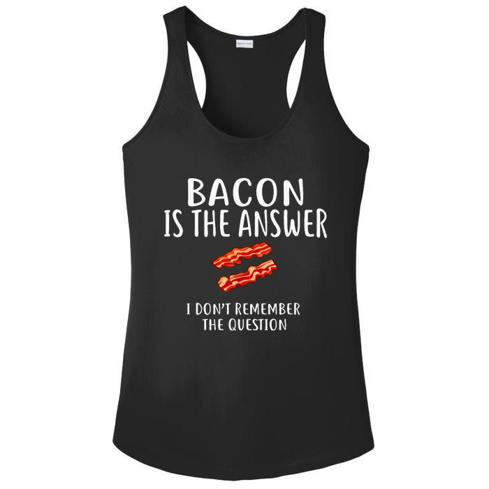 Bacon Is The Answer I Dont Remember The Question Ladies PosiCharge Competitor Racerback Tank