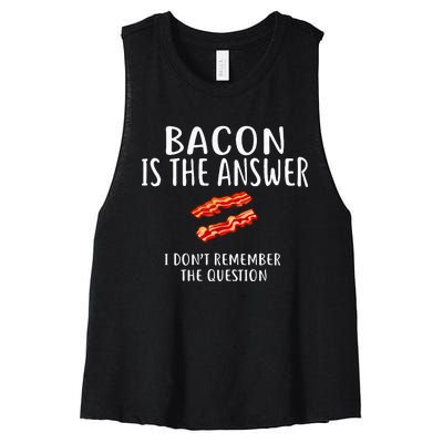 Bacon Is The Answer I Dont Remember The Question Women's Racerback Cropped Tank