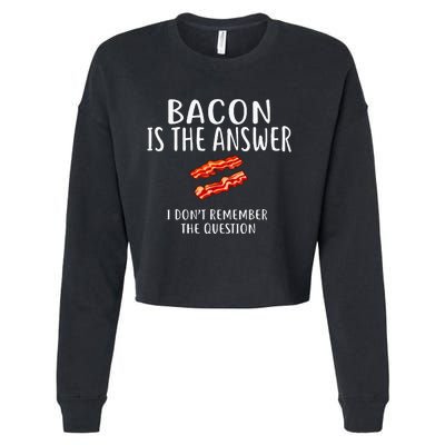 Bacon Is The Answer I Dont Remember The Question Cropped Pullover Crew