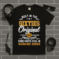 Built In The Sixties Original And Unrestored T-Shirt