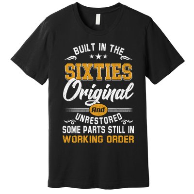 Built In The Sixties Original And Unrestored Premium T-Shirt