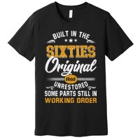 Built In The Sixties Original And Unrestored Premium T-Shirt