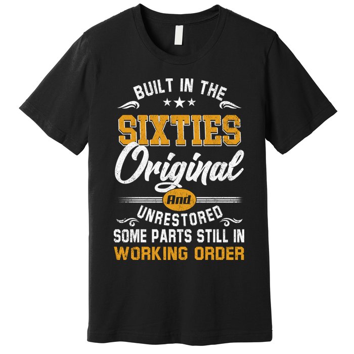 Built In The Sixties Original And Unrestored Premium T-Shirt
