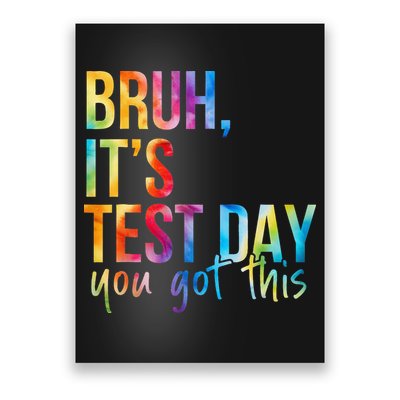 Bruh Its Test Day You Got This Testing Day Teacher Poster