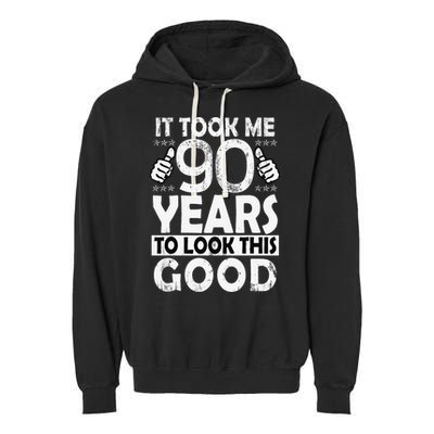Birthday It Took Me 90 Years To Look This Good Funny 90Year Old Gift Garment-Dyed Fleece Hoodie