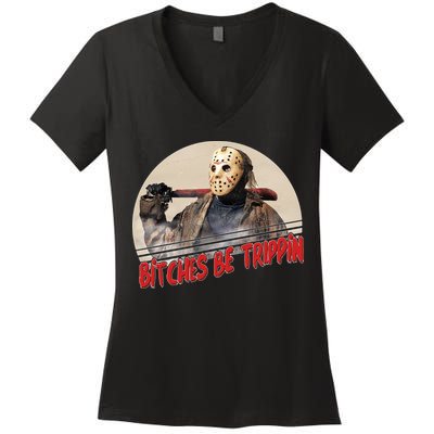 Bitches Be Trippin Horror Movie Fan Women's V-Neck T-Shirt