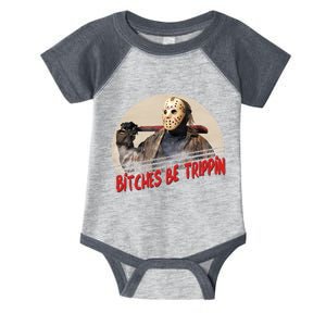 Bitches Be Trippin Horror Movie Fan Infant Baby Jersey Bodysuit