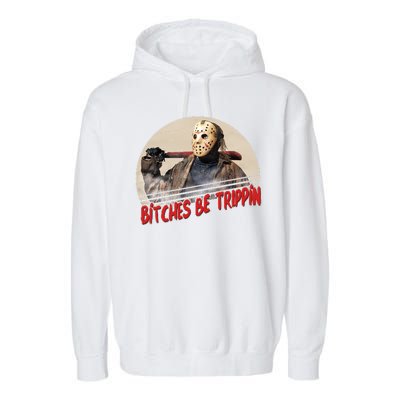 Bitches Be Trippin Horror Movie Fan Garment-Dyed Fleece Hoodie