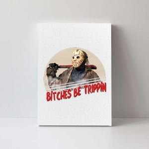 Bitches Be Trippin Horror Movie Fan Canvas