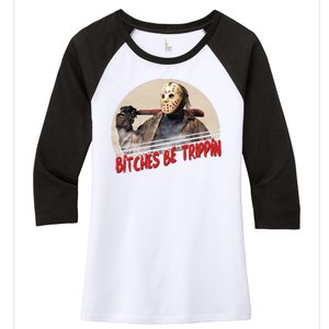 Bitches Be Trippin Horror Movie Fan Women's Tri-Blend 3/4-Sleeve Raglan Shirt