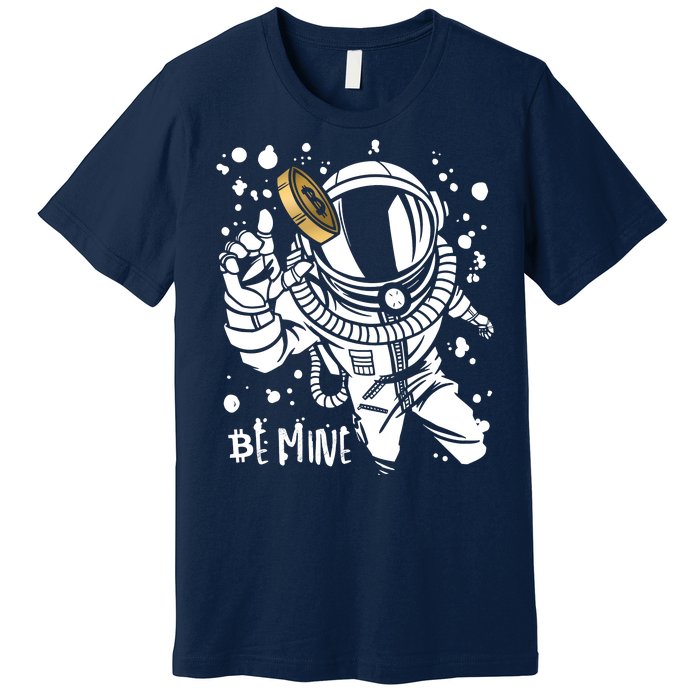 Bitcoin Astronaut Be Mine Premium T-Shirt