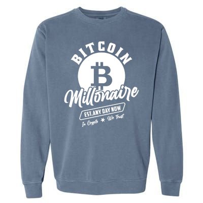 Bitcoin Millionaire In Crypto We Trust Garment-Dyed Sweatshirt