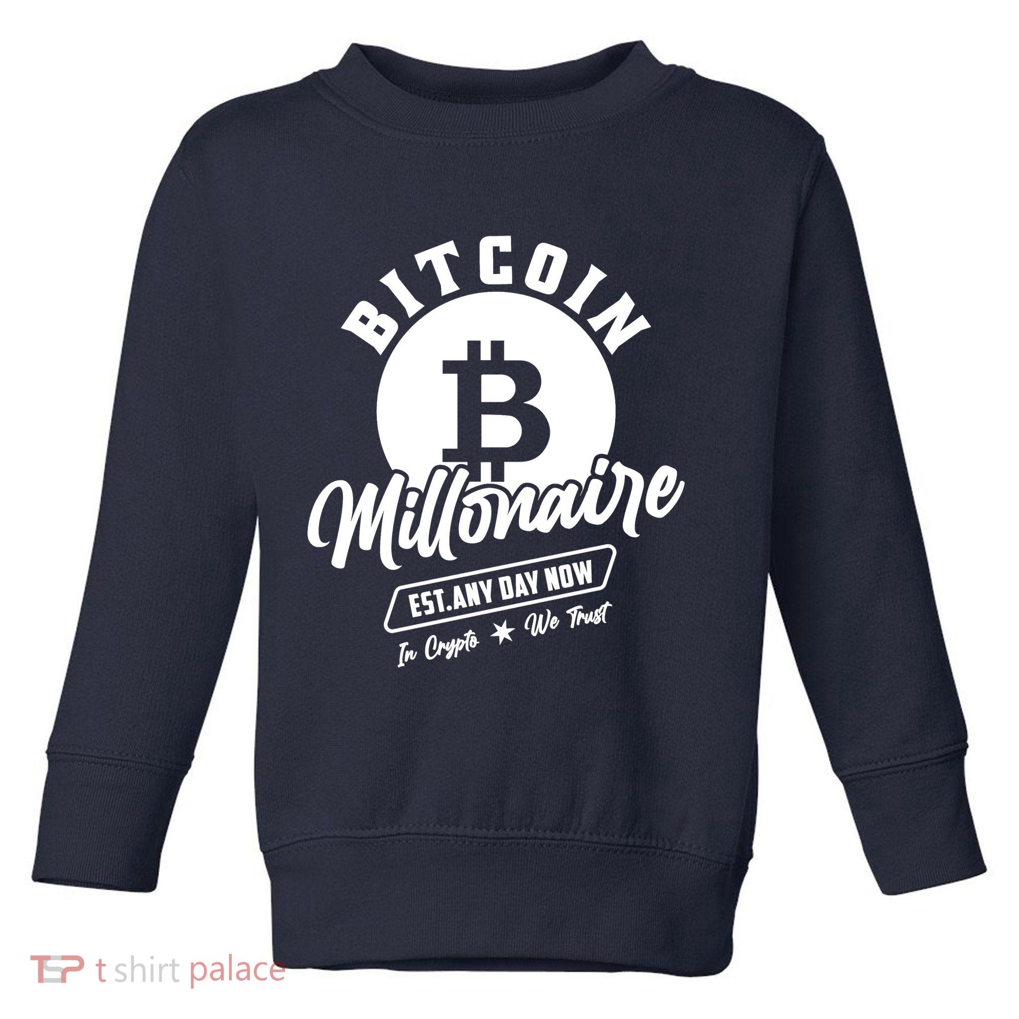 Bitcoin Millionaire In Crypto We Trust Toddler Sweatshirt